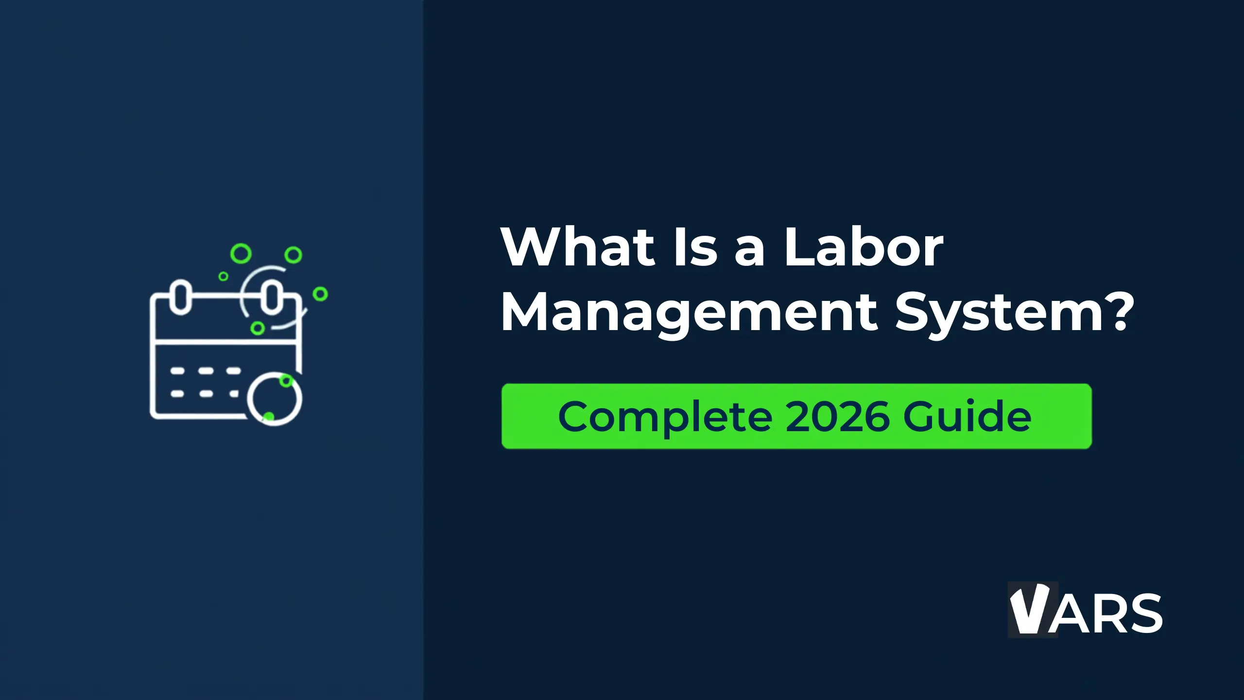 Blog banner for "What Is a Labor Management System? Complete 2026 Guide" featuring a calendar and connected workflow icon on a navy background with the Vars logo