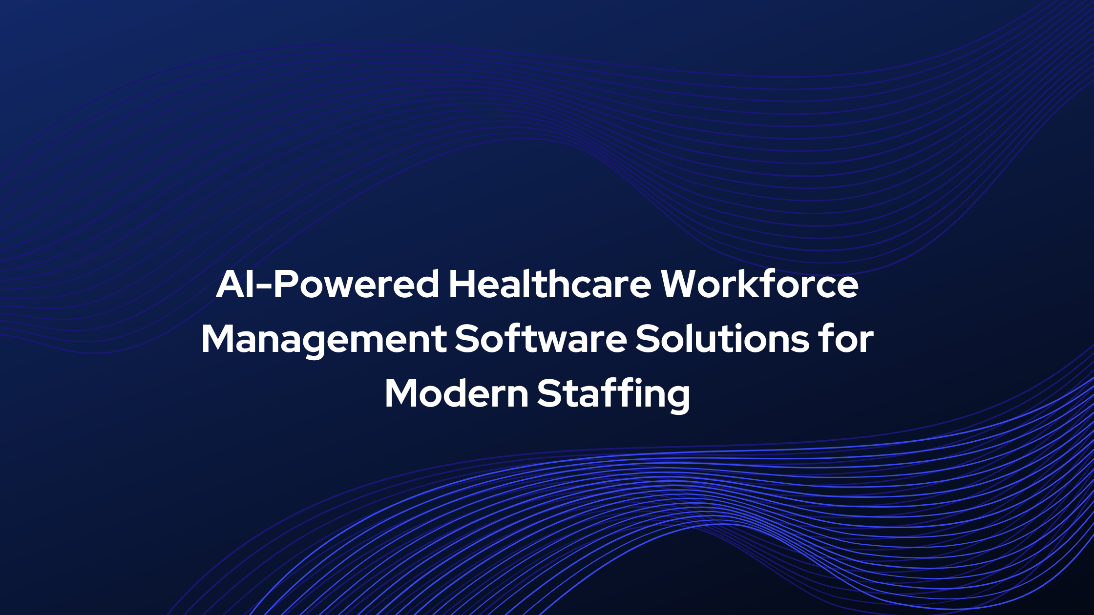 Healthcare Workforce Management Software Solutions