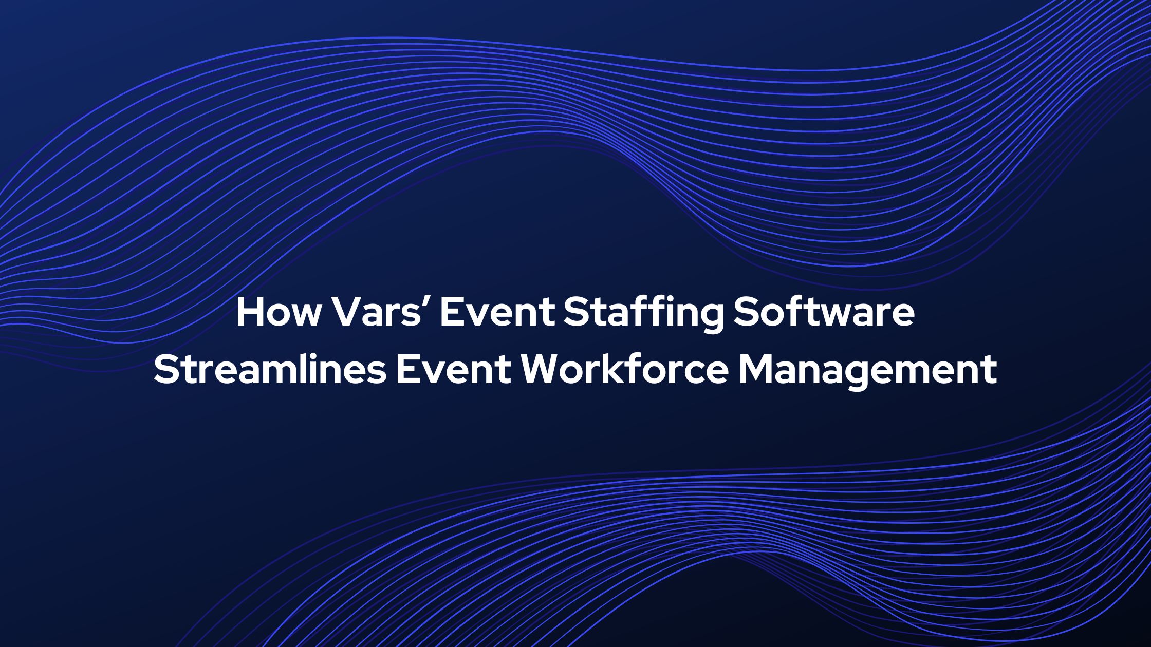 Event staffing manager using Vars Event Staffing Software 