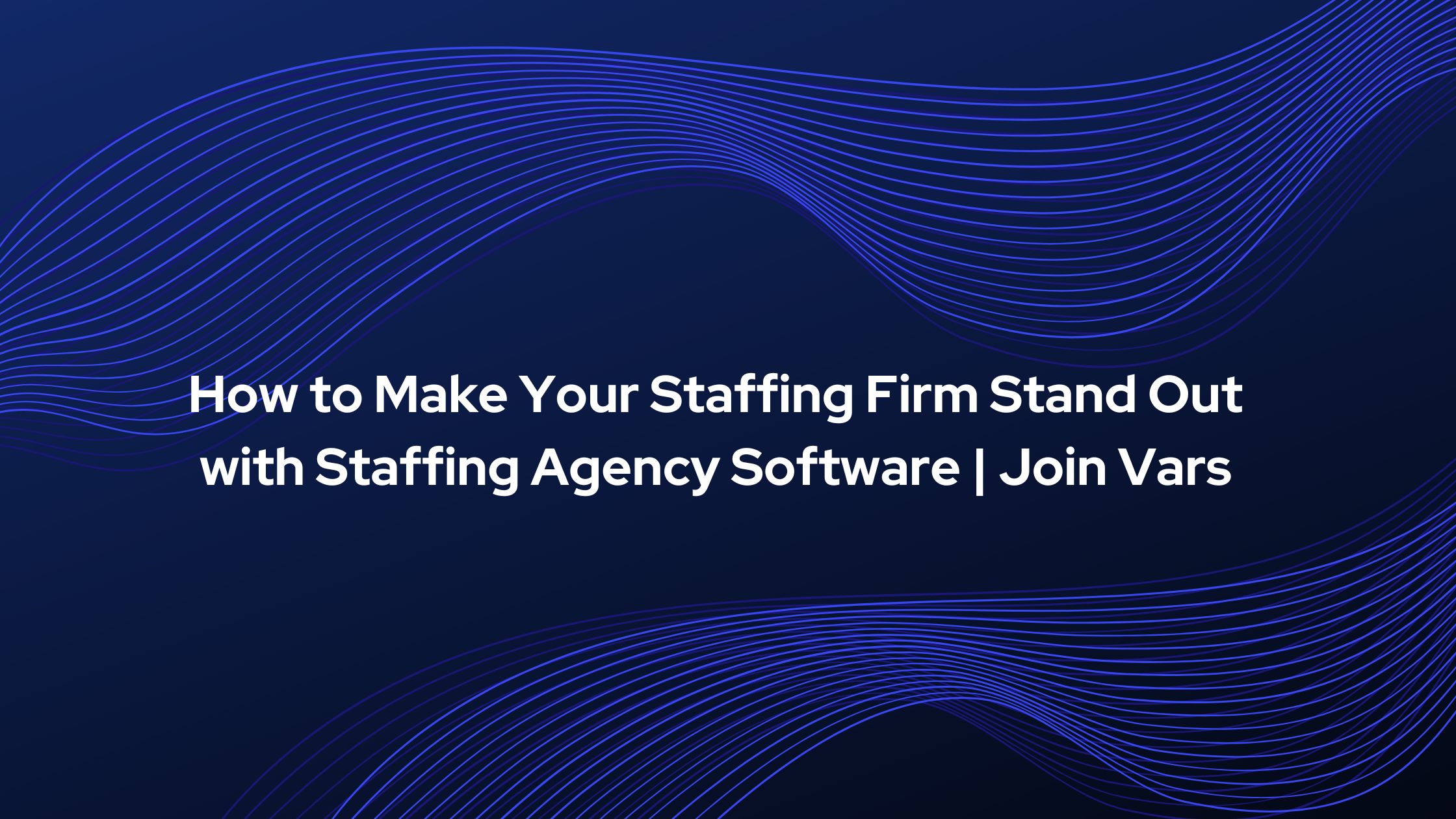 Staffing agency software helping firms stand out in a competitive hiring market
