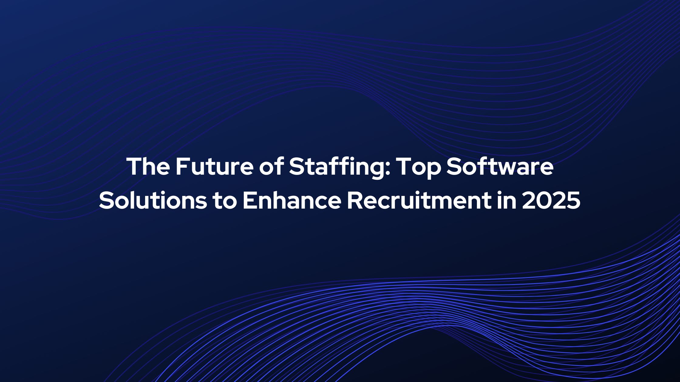Top Software Solutions to Enhance Recruitment