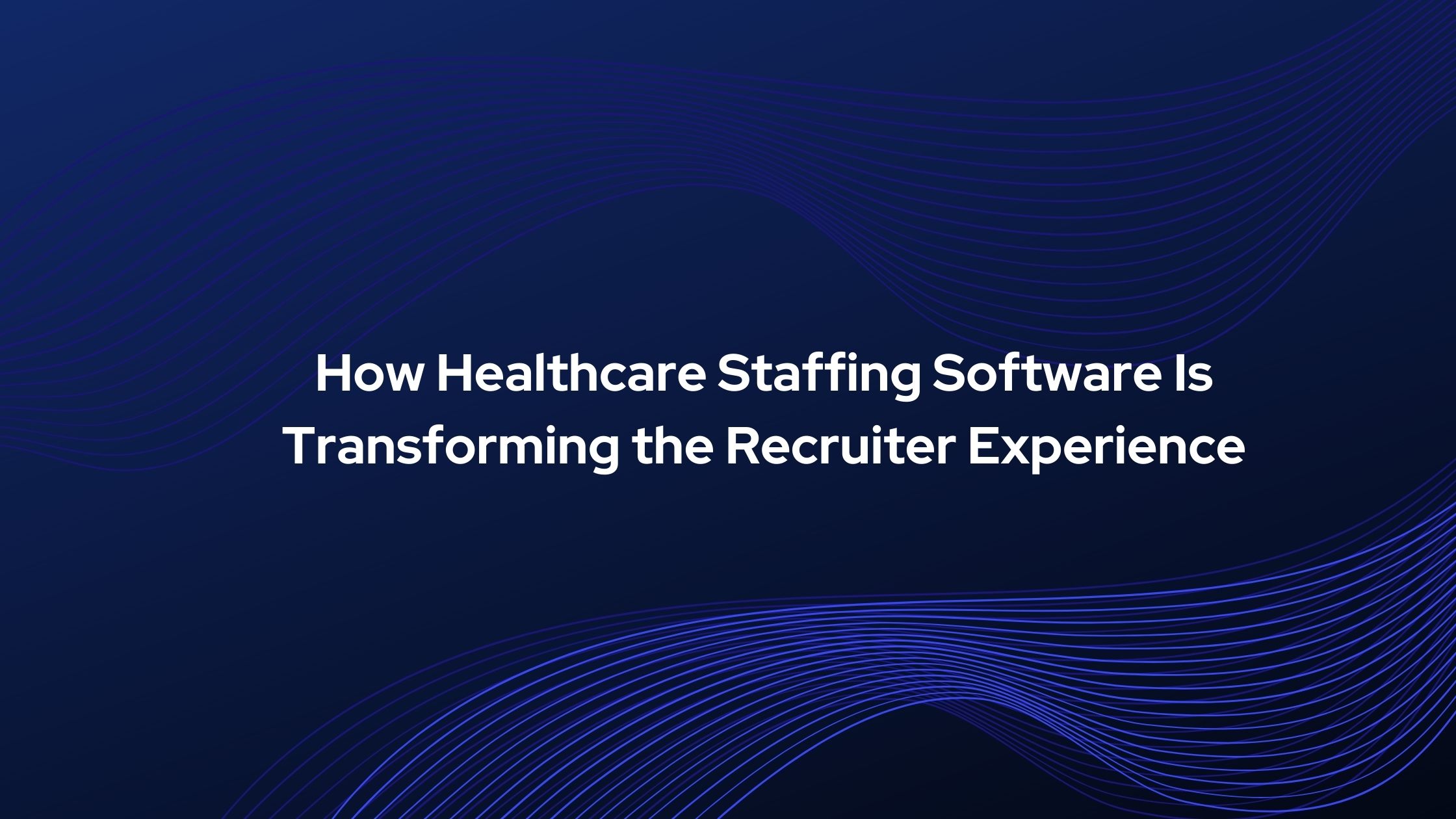 healthcare staffing software transformation