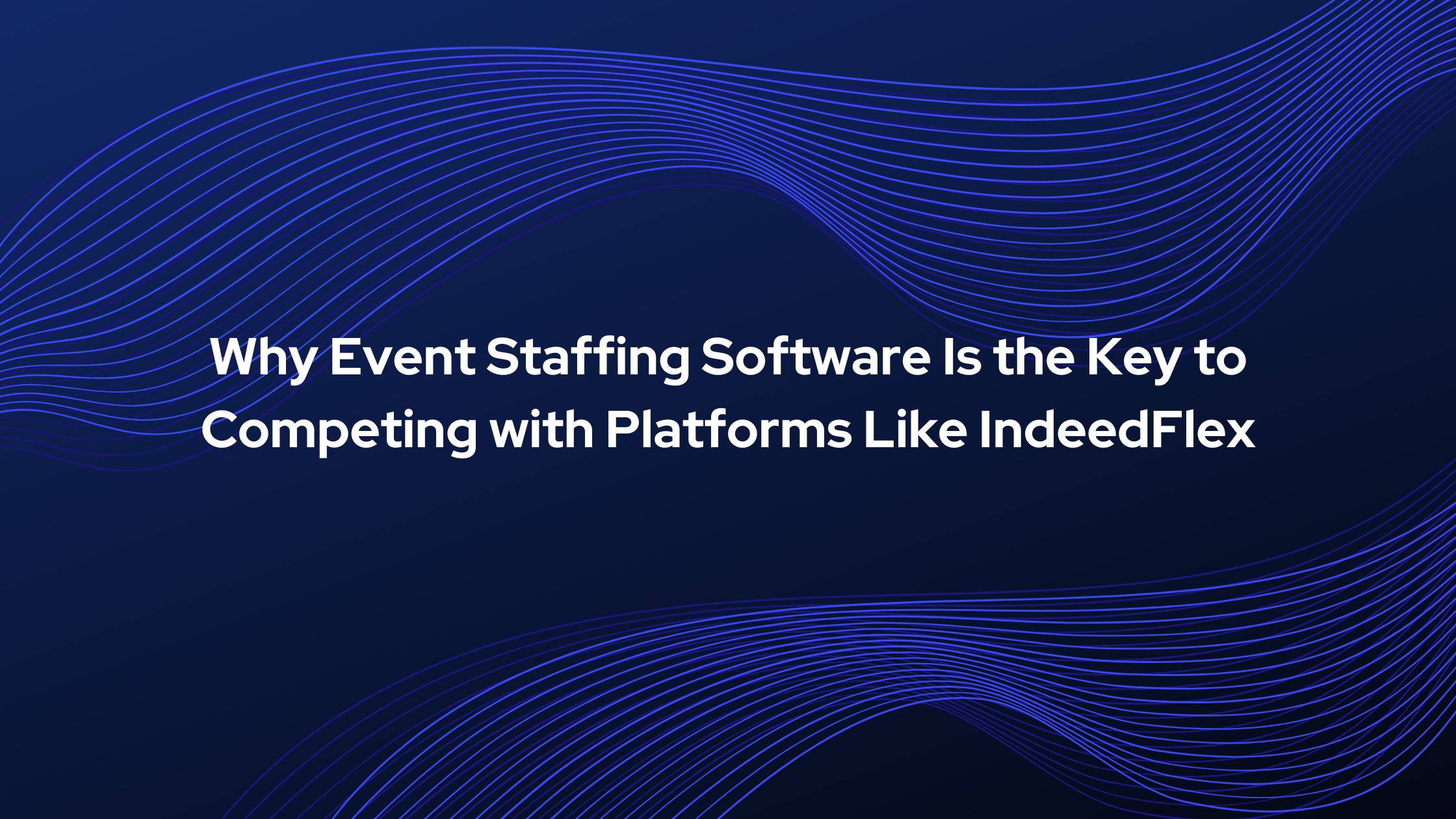 Event staffing software is helping agencies compete with IndeedFlex
