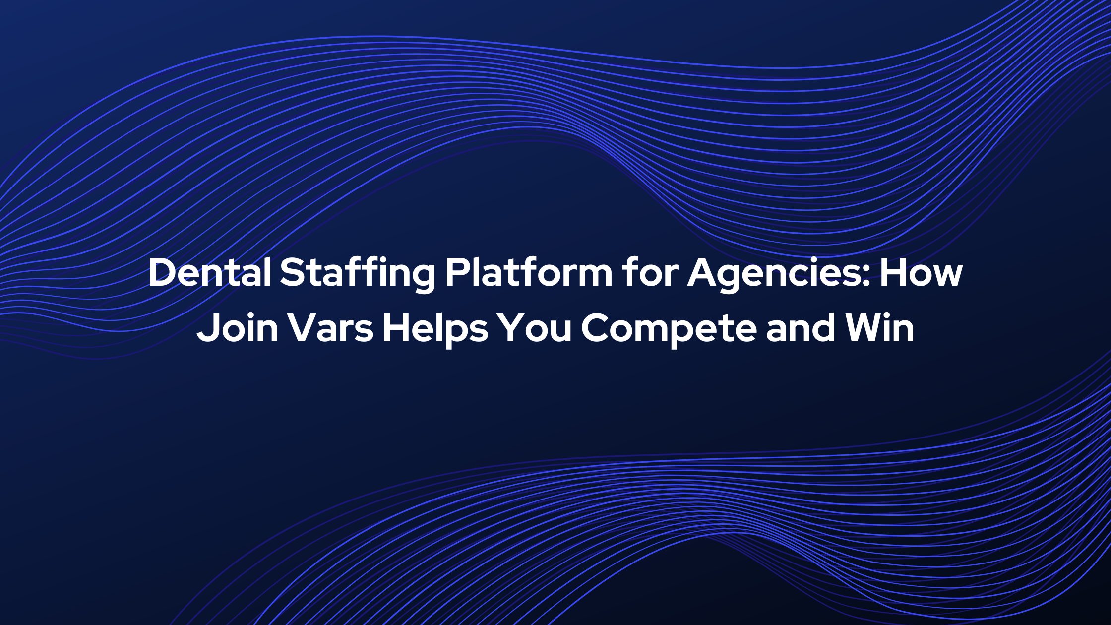 Dental Staffing Agencies Are Winning With Their Own Platforms