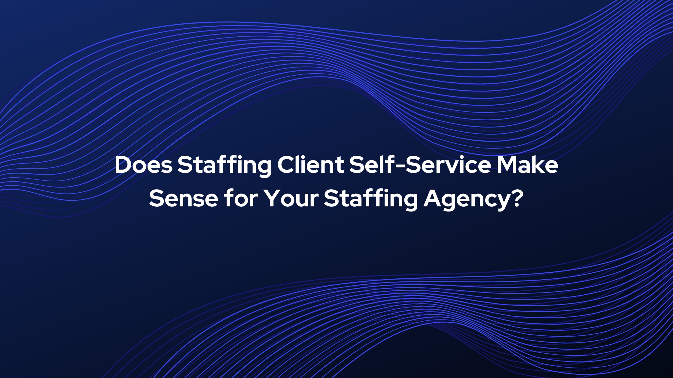 Staffing Client Self-Service