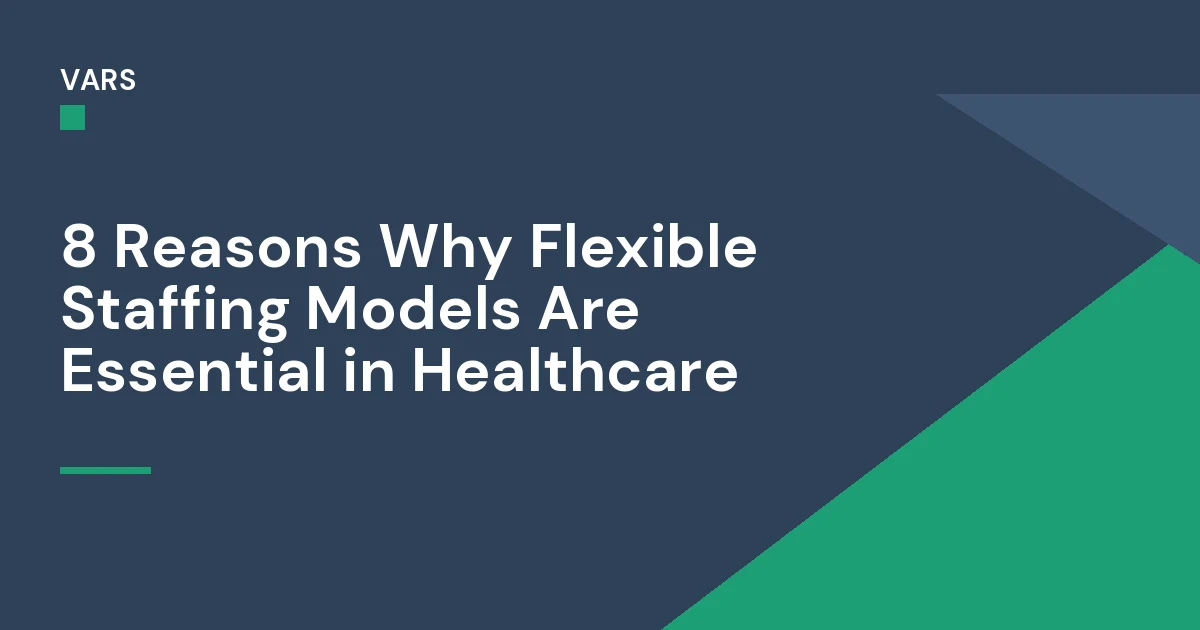 8 Reasons Flexible Staffing Matters | Vars