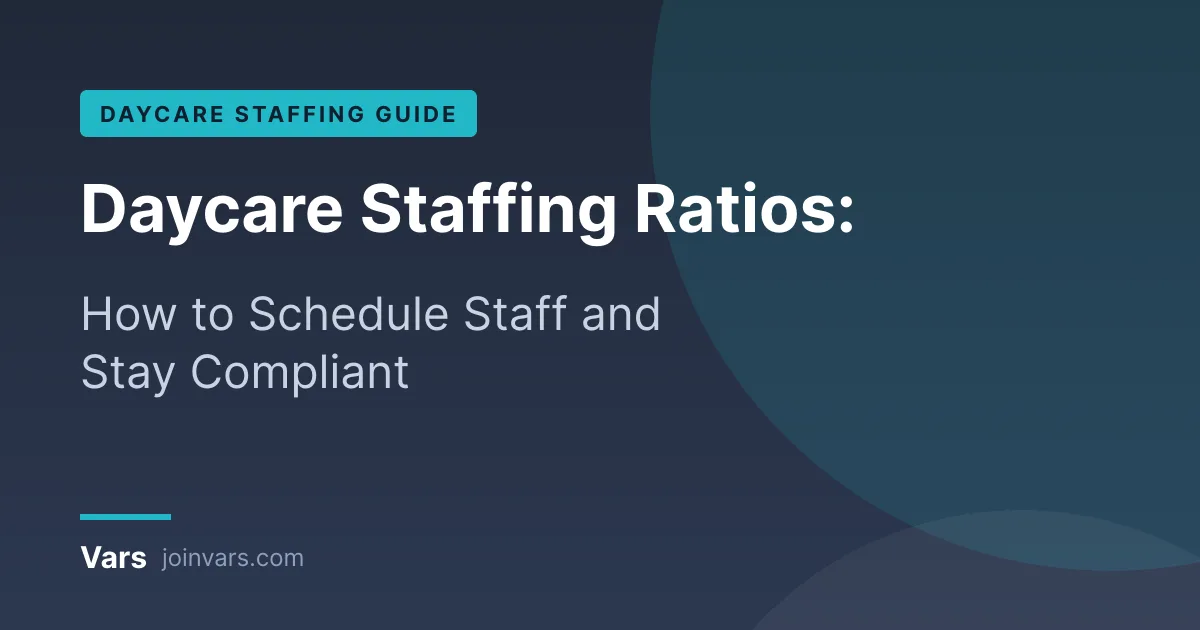 Daycare staffing ratios guide: how to schedule staff and stay compliant