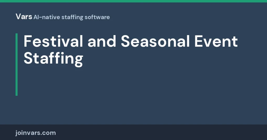 Festival and Seasonal Event Staffing: Onboarding and Scheduling Hundreds of Temporary Crew