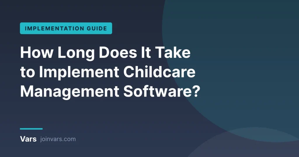 Childcare management software implementation timeline and rollout plan