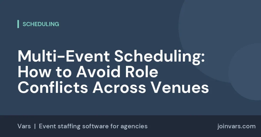 Multi-Event Scheduling: How to Avoid Role Conflicts Across Venues