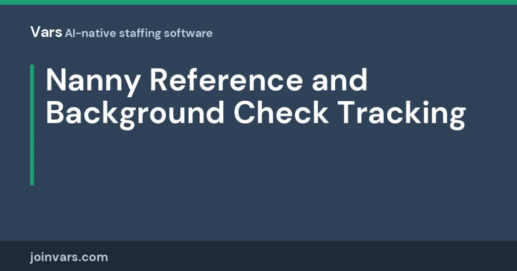 Nanny Reference and Background Check Tracking: A Workflow for Placement Agencies