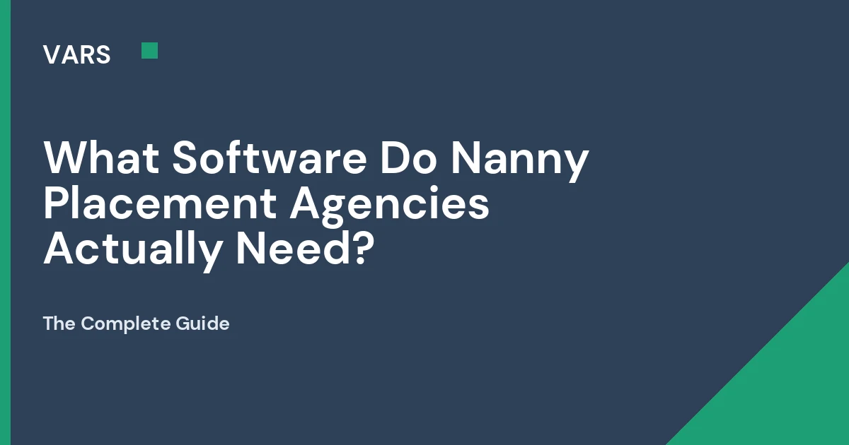 What Software Do Nanny Placement Agencies Actually Need?